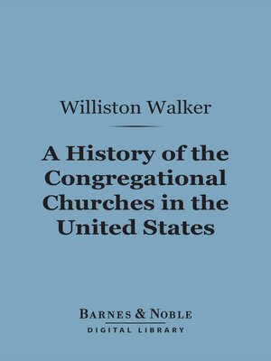 cover image of A History of the Congregational Churches in the United States (Barnes & Noble Digital Library)